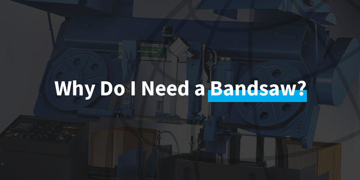 Why Do I Need a Bandsaw?