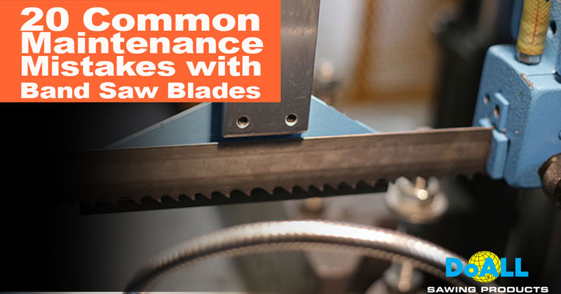 20 Common Maintenance Mistakes with Band Saw Blades