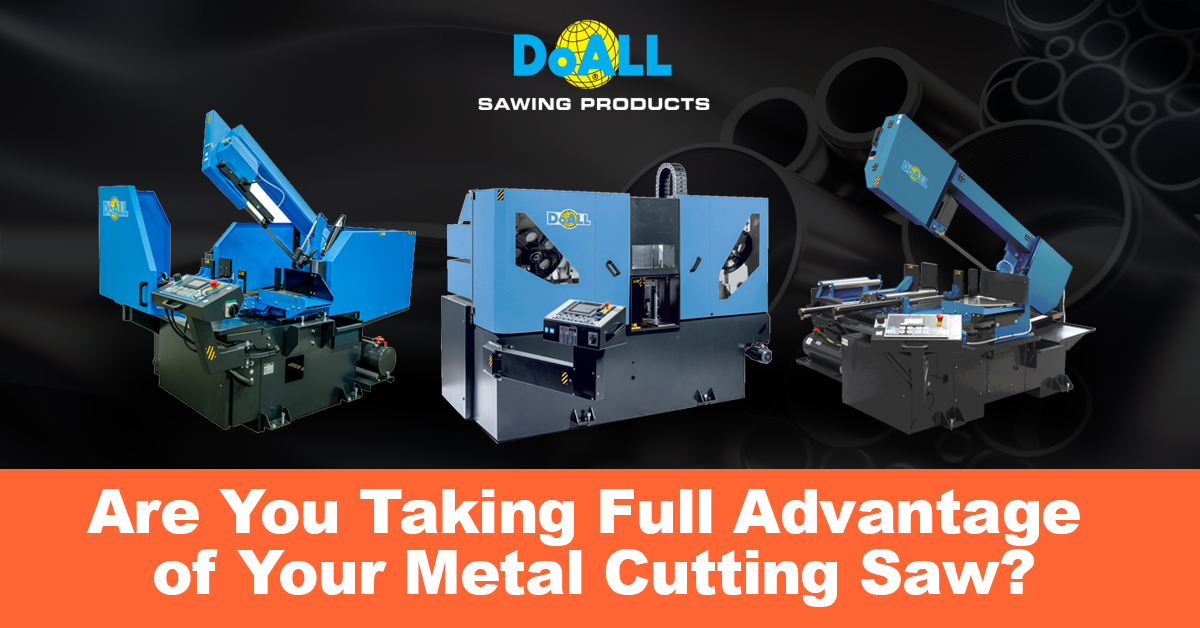 Are You Taking Full Advantage of Your Metal Cutting Saw? 