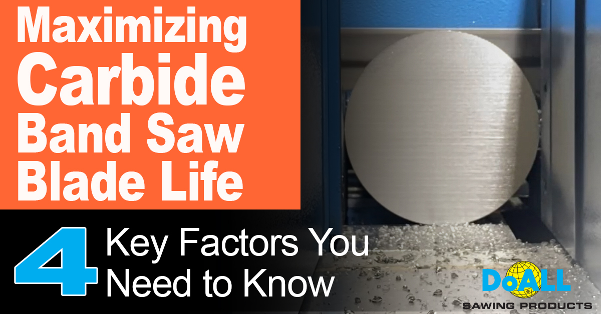 Maximizing Carbide Band Saw Blade Life: 4 Key Factors You Need to Know