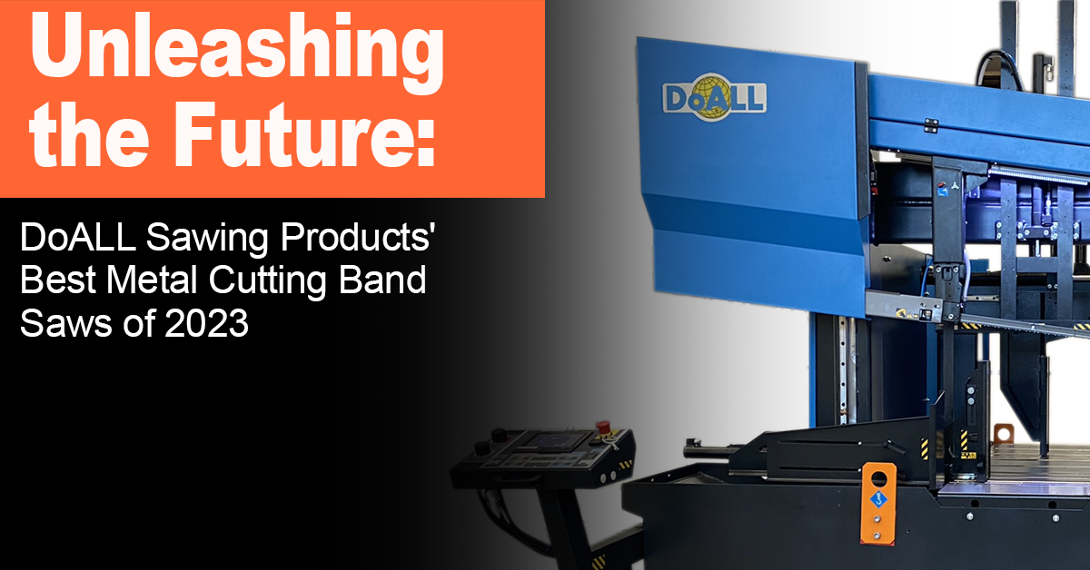 Unleashing the Future: DoALL Sawing Products' Best Metal Cutting Band Saws of 2023